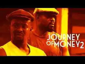 Video: Journey Of Money [Part 2] - Latest 2017 Nigerian Nollywood Drama Movie English Full HD